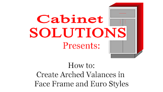 Howto: How To Create Arch Valances in Face Frame and Euro Styles